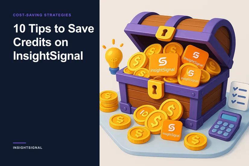 10 Tips to Save Credits on InsightSignal