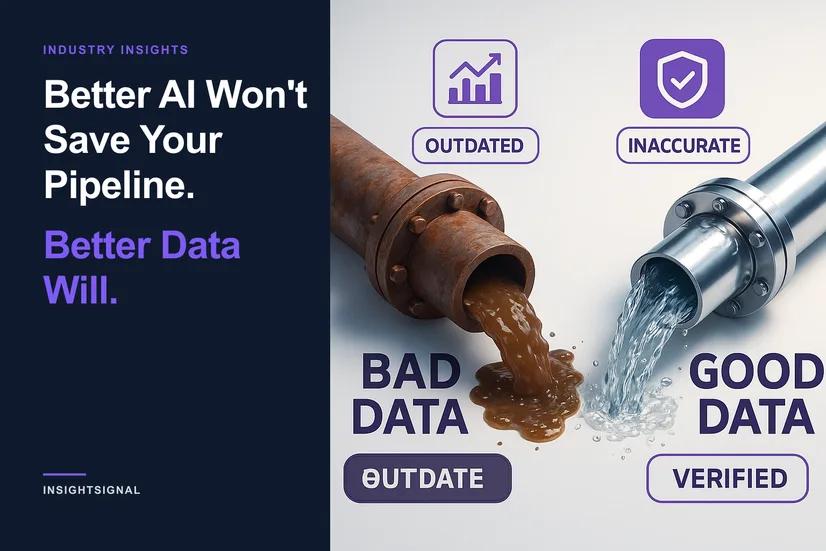 Better AI Won't Save Your Pipeline. Better Data Will.