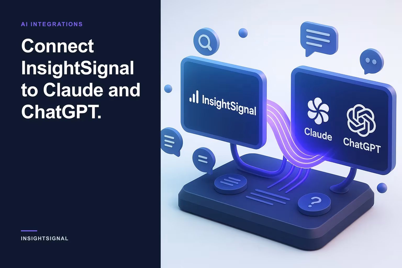 Connect InsightSignal to Claude and ChatGPT.