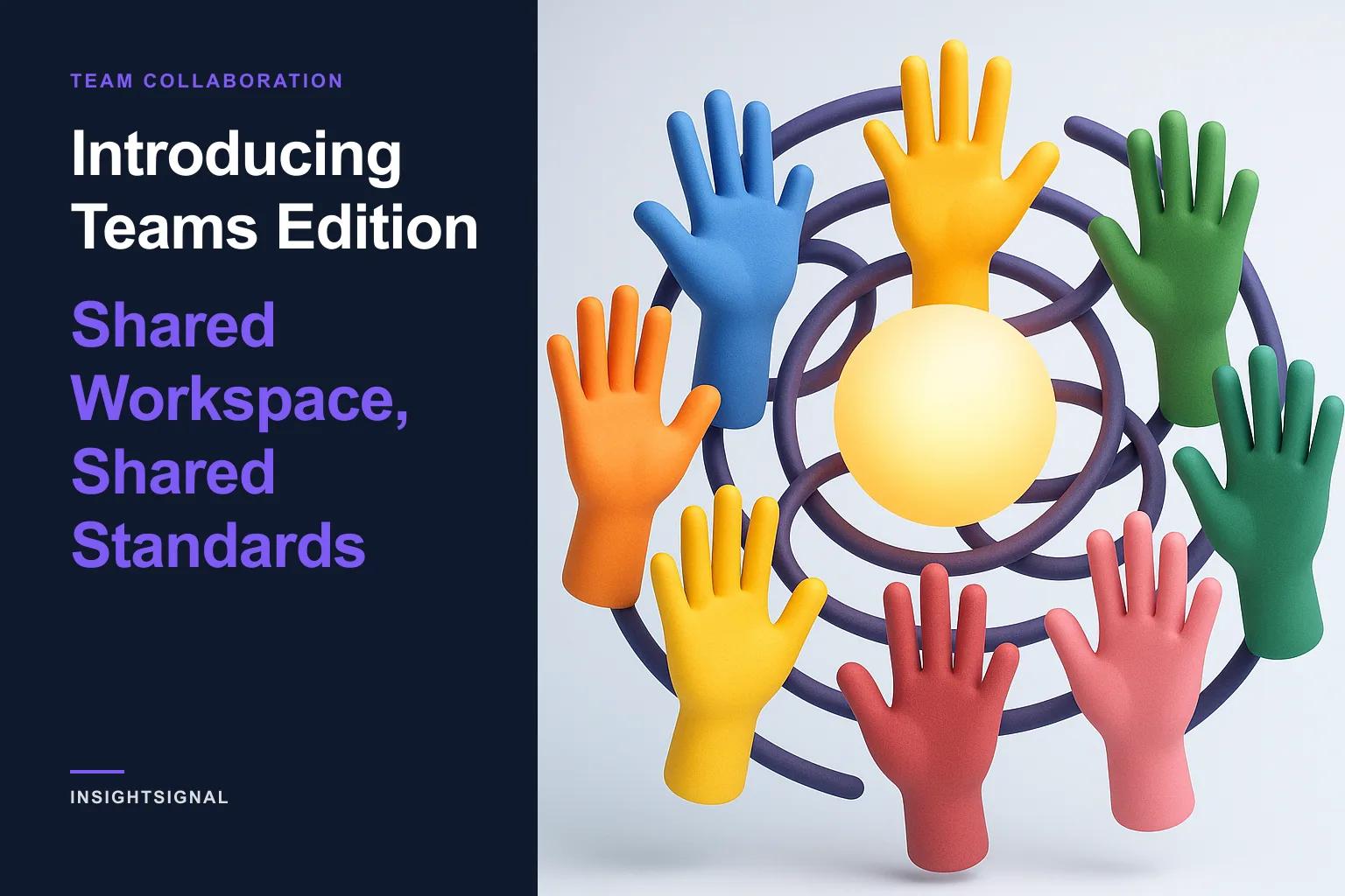 Introducing Teams Edition: Shared Workspace, Shared Standards